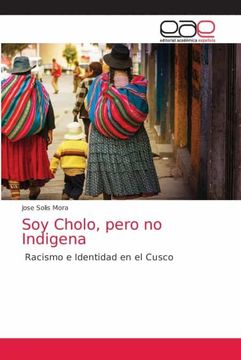 portada Soy Cholo, Pero no Indigena: Racismo e Identidad en el Cusco