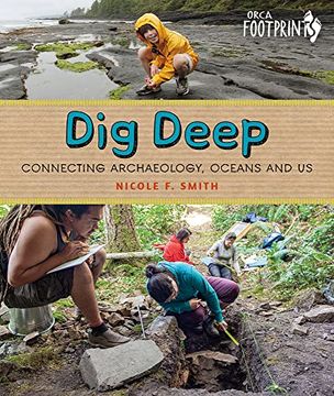 portada Dig Deep: Connecting Archaeology, Oceans and us (Orca Footprints, 25) (en Inglés)