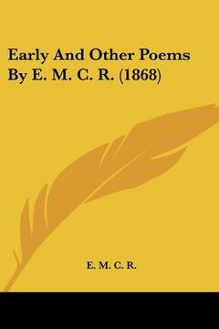 portada early and other poems by e. m. c. r. (1868) (in English)