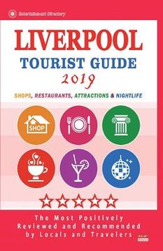 portada Liverpool Tourist Guide 2019: Shops, Restaurants, Entertainment and Nightlife in Liverpool, England (City Tourist Guide 2019) (en Inglés)