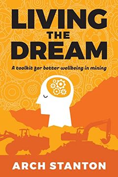 portada Living the Dream: A Toolkit for Better Wellbing in Mining (en Inglés)