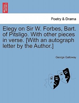 portada elegy on sir w. forbes, bart. of pitsligo. with other pieces in verse. [with an autograph letter by the author.] (in English)