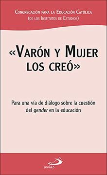 portada «Varón y Mujer los Creó»: Para una vía de Diálogo Sobre la Cuestión del Gender en la Educación (in Spanish)