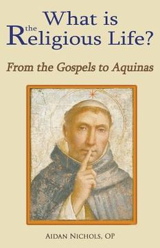portada What is the Religious Life? From the Gospels to Aquinas (in English)