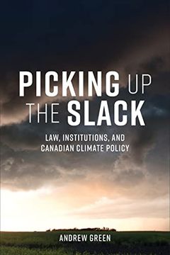portada Picking Up the Slack: Law, Institutions, and Canadian Climate Policy (en Inglés)