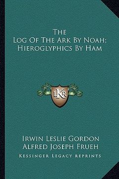 portada the log of the ark by noah; hieroglyphics by ham (in English)