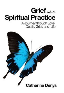 portada Grief as a Spiritual Practice: A Journey Through Love, Death, Grief, and Life (en Inglés)