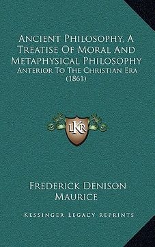 portada ancient philosophy, a treatise of moral and metaphysical philosophy: anterior to the christian era (1861) (en Inglés)