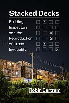portada Stacked Decks: Building Inspectors and the Reproduction of Urban Inequality (en Inglés)