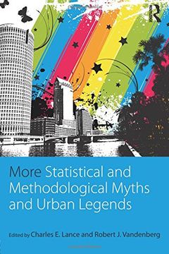 portada More Statistical and Methodological Myths and Urban Legends: Doctrine, Verity and Fable in Organizational and Social Sciences (en Inglés)