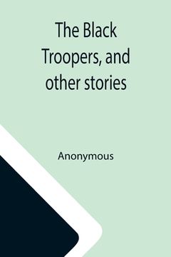portada The Black Troopers, and other stories (en Inglés)
