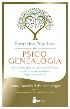 portada Ejercicios Prácticos de Psicogenealogía: Cómo Descubrir los Secretos Familiares, ser Fiel a tus Antepasados y Elegir tu Propia Vida