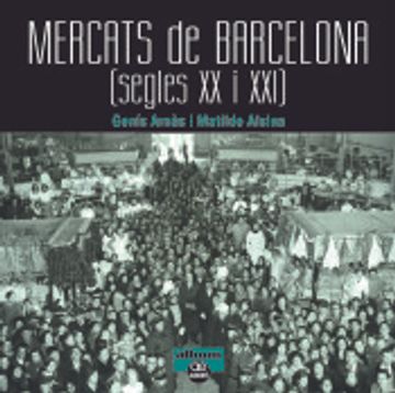 portada Mercats de Barcelona: Segles xx i xxi (en Catalá)