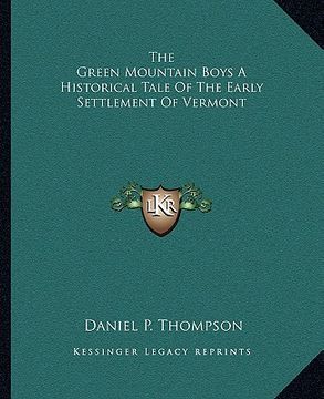 portada the green mountain boys a historical tale of the early settlement of vermont (en Inglés)