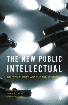 portada The New Public Intellectual: Politics, Theory, and the Public Sphere (in English)