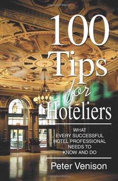 portada 100 Tips for Hoteliers: What Every Successful Hotel Professional Needs to Know and do (en Inglés)