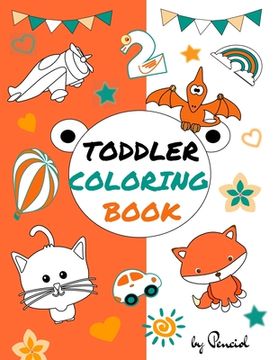 portada Toddler coloring book: 152 pages!! LARGE, GIANT, Simple Picture Coloring Books for Toddlers, Kids Ages 1-4, boys, girls (in English)