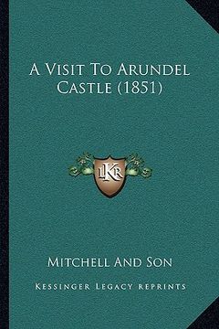 portada a visit to arundel castle (1851) (en Inglés)