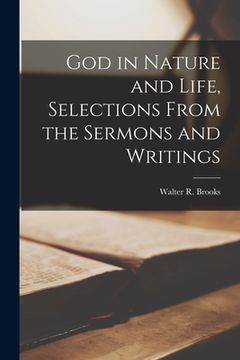 portada God in Nature and Life, Selections From the Sermons and Writings (en Inglés)