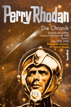 portada Perry Rhodan - die Chronik Biografie der Größten Science Fiction-Serie der Welt (Band 4 von 1996 - 2008)