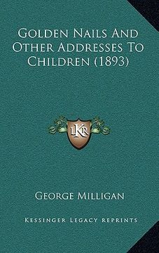 portada golden nails and other addresses to children (1893) (in English)