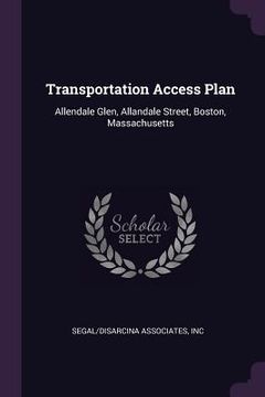 portada Transportation Access Plan: Allendale Glen, Allandale Street, Boston, Massachusetts (in English)