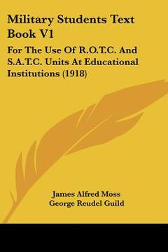 portada military students text book v1: for the use of r.o.t.c. and s.a.t.c. units at educational institutions (1918) (en Inglés)