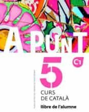 portada A Punt. Curs de Catala. Llibre de l Alumne, 5 c1 (en Catalán)