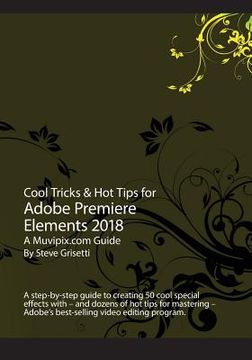 portada Cool Tricks & Hot Tips for Adobe Premiere Elements 2018: A step-by-step guide to creating 50 cool special effects with Adobe Premiere Elements (en Inglés)