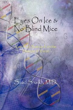 portada eyes on ice and no blind mice: visions of science from the science of vision