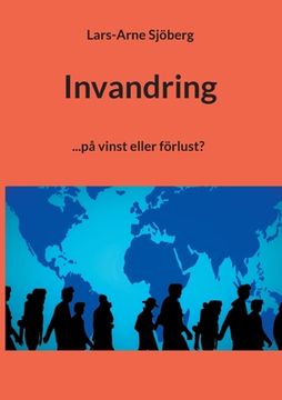 portada Invandring: ...på vinst eller förlust? (in Swedish)