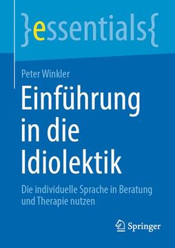 portada Einführung in die Idiolektik: Die Individuelle Sprache in Beratung und Therapie Nutzen (en Alemán)