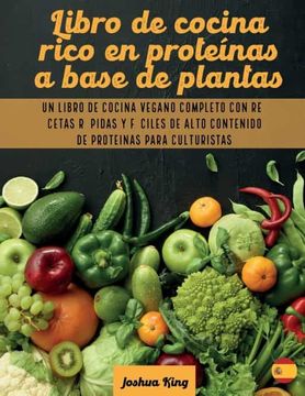 portada Libro de Cocina Rico en Proteínas a Base de Plantas: Un Libro de Cocina Vegano Completo con Recetas Rápidas y Fáciles de Alto Contenido de Proteínas Para Culturistas (2) (Vegan Cookbook)