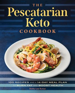 portada The Pescatarian Keto Cookbook: 100 Recipes and a 14-Day Meal Plan to Burn fat and Boost Health (in English)