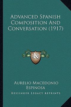 portada advanced spanish composition and conversation (1917) (en Inglés)