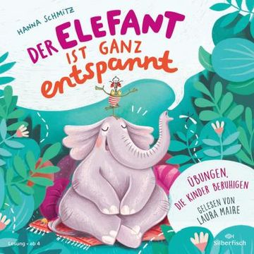portada Der Elefant ist Ganz Entspannt. Übungen, die Kinder Beruhigen (in German)