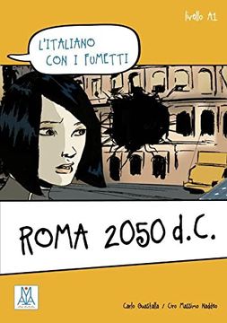 portada L' Italiano con i Fumetti: Roma 2050 D. C. L'italiano con i Fumetti / Lektüre (en Italiano)