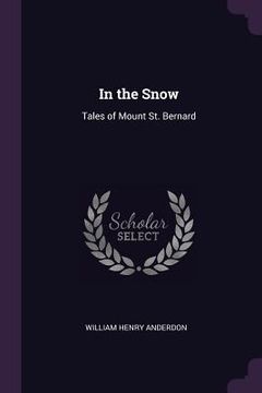 portada In the Snow: Tales of Mount St. Bernard (en Inglés)