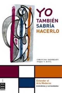 portada Yo También Sabría Hacerlo: Manual de Instrucciones Para Moverse en el Mundo del Arte Moderno (in Spanish)