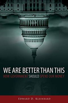 portada We are Better Than This: How Government Should Spend our Money (en Inglés)