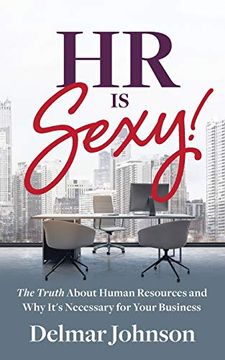 portada Hr is Sexy! The Truth About Human Resources and why It's Necessary for Your Business (en Inglés)