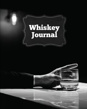 portada Whiskey Journal: Sommelier Tasting Pages, Keep Track Of Whisky Notes & Important Information, Whiskey Lovers Gift, Log Book, Notebook (in English)