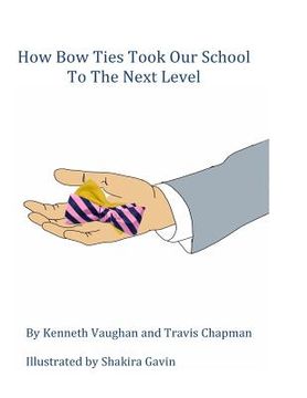portada How Bow Ties Took My School to the Next Level (en Inglés)