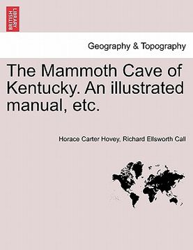 portada the mammoth cave of kentucky. an illustrated manual, etc. (en Inglés)