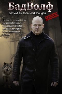 portada BadVolf: The true story of an American cop's retaliation against a corrupt system of justice and politics, forcing him to seek (in English)