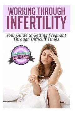 portada Working Through Infertility: Your Guide To Getting Pregnant Through Difficult Times (en Inglés)
