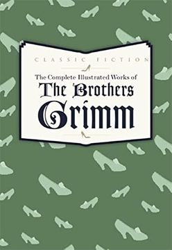 portada The Complete Illustrated Works of the Brothers Grimm (in English)