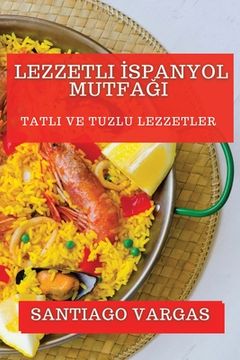 portada Lezzetli İspanyol Mutfağı: Tatlı ve Tuzlu Lezzetler (en Turco)