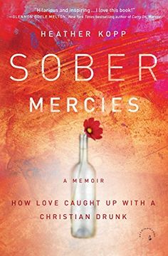 portada Sober Mercies: How Love Caught Up with a Christian Drunk (en Inglés)