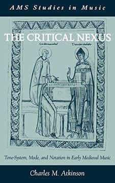 portada The Critical Nexus: Tone-System, Mode, and Notation in Early Medieval Music (Ams Studies in Music) (en Inglés)